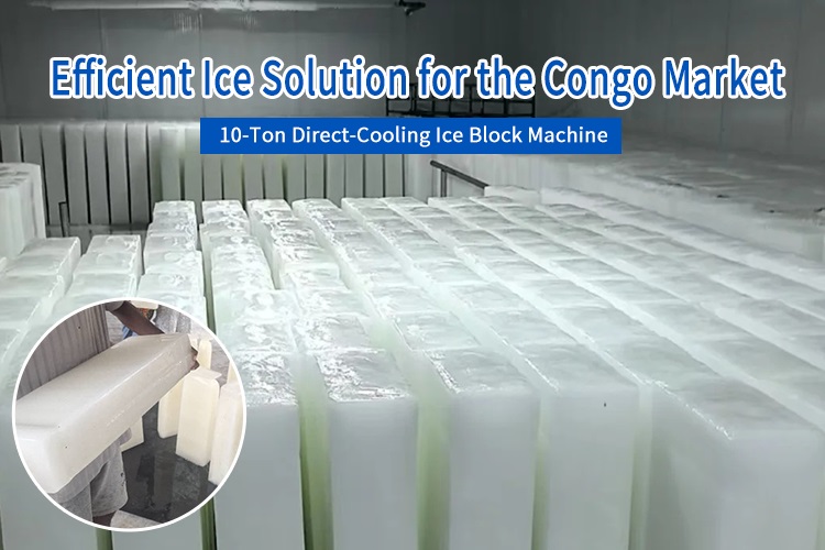 10 Tons Direct Cooling Ice Block Machine: Efficient Ice Solution for The Congo Market