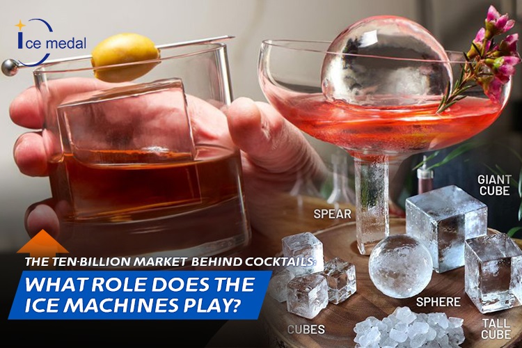 The Ten-billion Market Behind Cocktails: What Role Does The Ice Machines Play?