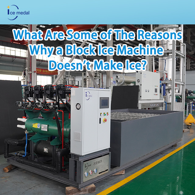What Are Some of The Reasons Why A Block Ice Machine Doesn't Make Ice?