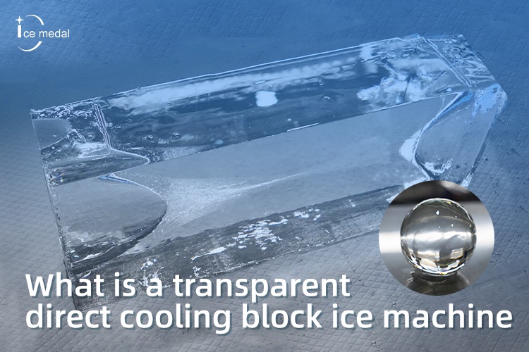 What Is A Transparent Direct Cooling Block Ice Machine